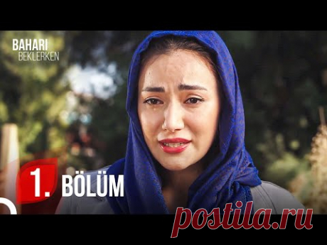 Baharı Beklerken 1. Bölüm (HD)