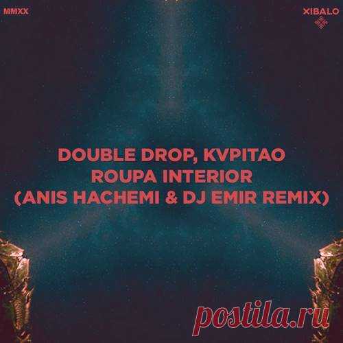 Double Drop - Roupa Interior - Anis Hachemi & Dj Emir Remix