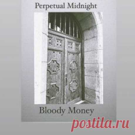 Perpetual Midnight - Bloody Money (2024) [Single] Artist: Perpetual Midnight Album: Bloody Money Year: 2024 Country: USA Style: Post-Punk, Darkwave, Coldwave