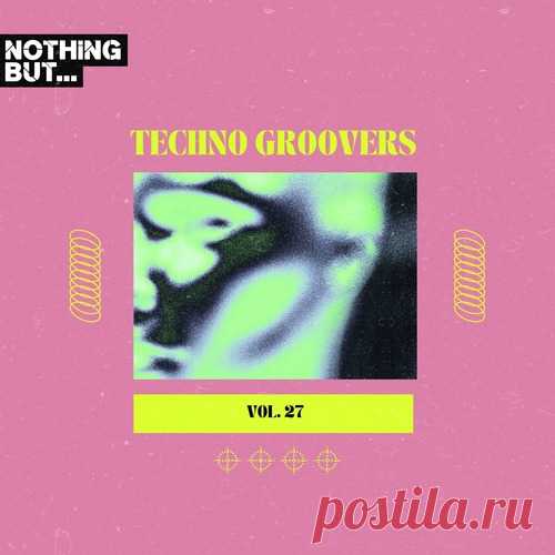 VA – Nothing But… Techno Groovers, Vol. 27 [NBTECHNOG27]