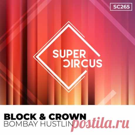 Block & Crown - Bombay Hustlin [SUPERCIRCUS]
