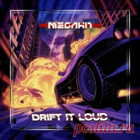 Megahit - Drift It Loud (2024) [Single] Artist: Megahit Album: Drift It Loud Year: 2024 Country: Hungary Style: Synthwave