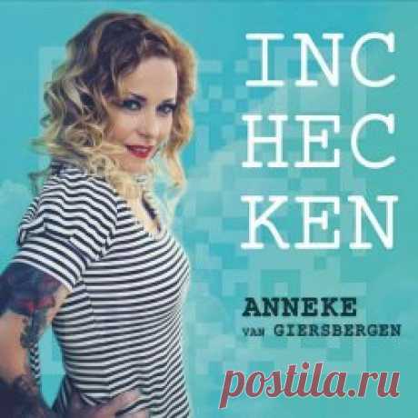 Anneke Van Giersbergen - Inchecken (2019) Artist: Anneke Van Giersbergen Album: Inchecken Year: 2019 Country: Netherlands Style: Alternative Rock