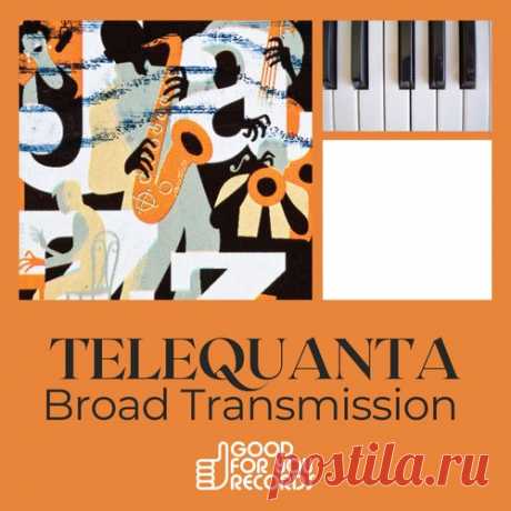 Telequanta - Broad Transmission [Good For You Records]