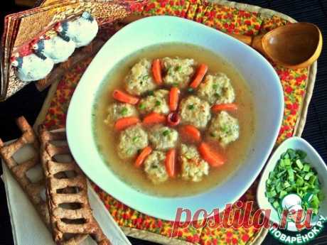 Куриный бульон с &quot;сырными бомбочками&quot;