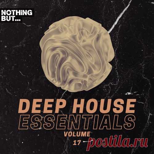 VA – Nothing But… Deep House Essentials, Vol. 17 [NBDHE17]