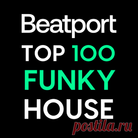 Beatport Funky House Top 100 March 2024 free download mp3 music 320kbps
