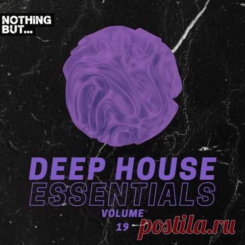 Nothing But... Deep House Essentials, Vol. 19 (2024)