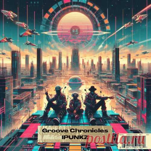 iPunkz - Groove Chronicles [IPUNKZ MUSIC]