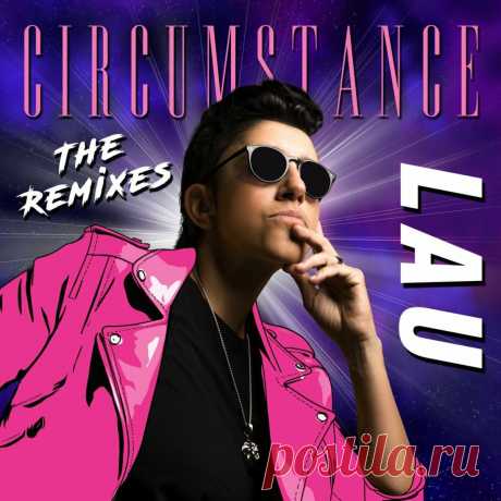 LAU - Circumstance (The Remixes) (2022) 320kbps / FLAC