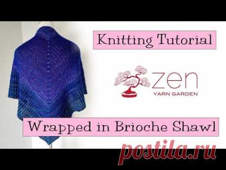 Knitting Tutorial - Wrapped in Brioche Shawl