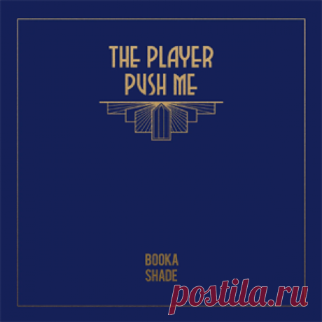 Booka Shade - The Player / Push Me | 4DJsonline.com