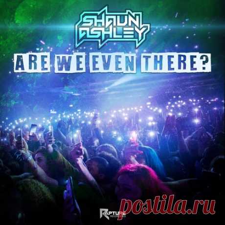 Shaun Ashley - Are We Even There [Rapture Recordings]