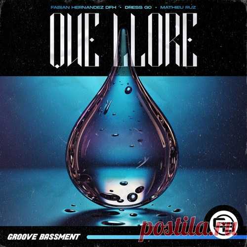 Fabian Hernandez Dfh, Mathieu Ruz, Dress Go - Que Llore free download mp3 music 320kbps