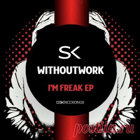 Withoutwork – I’m Freak [SK279]