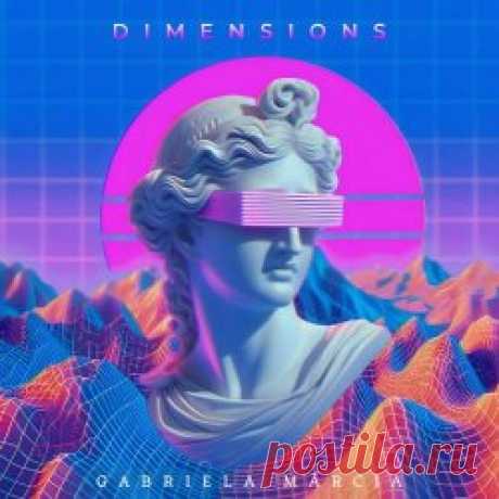Gabriela Márcia - Dimensions (2024) Artist: Gabriela Márcia Album: Dimensions Year: 2024 Country: Brazil Style: Synthwave