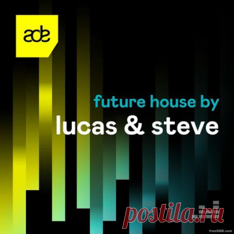 VA — ADE 2021 Future House by Lucas & Steve [2021] - 27 October 2021 - EDM TITAN TORRENT UK ONLY BEST MP3 FOR FREE IN 320Kbps (Скачать Музыку бесплатно).