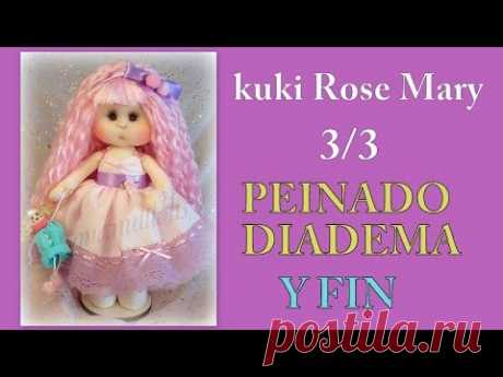 muñeca kuki rose mary , peinado y fin del curso ,3/3 video- 273  manualilolis