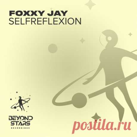 Foxxy Jay - Selfreflexion [Beyond The Stars Reborn]
