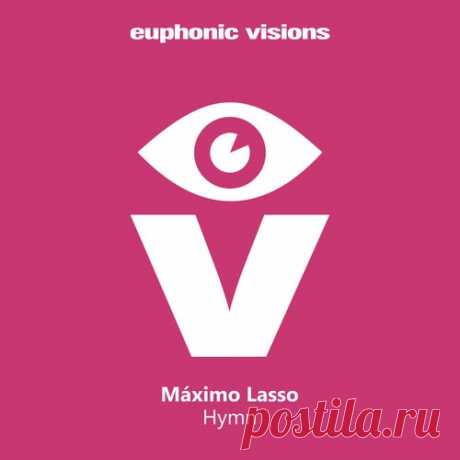 Maximo Lasso - Hymn [Euphonic Visions]