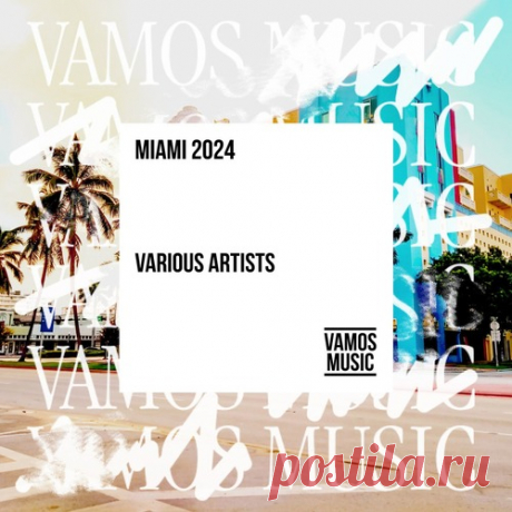 VA - Miami 2024 Vamos Music free download mp3 music 320kbps