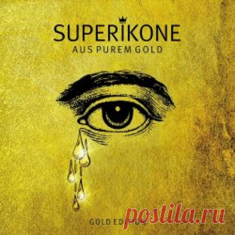 Superikone - Aus Purem Gold (Gold Edition) (2023) [EP] Artist: Superikone Album: Aus Purem Gold (Gold Edition) Year: 2023 Country: Germany Style: Synthpop, EBM