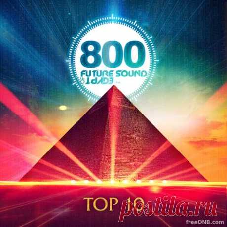 VA — FSOE 800: TOP 10 (FSOEDC051) (MP3 & FLAC) [FUTURE SOUND OF EGYPT] - 24 September 2023 - EDM TITAN TORRENT UK ONLY BEST MP3 FOR FREE IN 320Kbps (Скачать Музыку бесплатно).