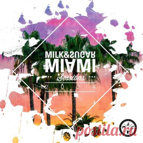 VA — MILK & SUGAR: MIAMI SESSION (MSRCD100) [EXTENDED] - 6 April 2024 - EDM TITAN TORRENT UK ONLY BEST MP3 FOR FREE IN 320Kbps (Скачать Музыку бесплатно).