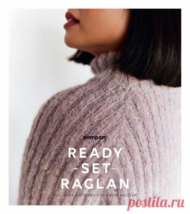 Вязаные модели спицами в журнале «Ready Set Raglan» | . Мы предлагаем чертежи для 8 различных регланов и научим вас выбирать...