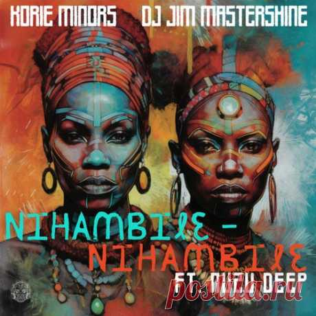 Korie Minors & DJ Jim Mastershine feat Nuzu Deep - Nihambile - Nihambile Remixes [Merecumbe Recordings]