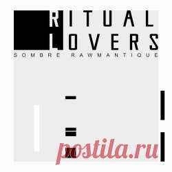 Ritual Lovers - Sombre Rawmantique (2024) [EP] Artist: Ritual Lovers Album: Sombre Rawmantique Year: 2024 Country: Ukraine Style: Darkwave, Coldwave