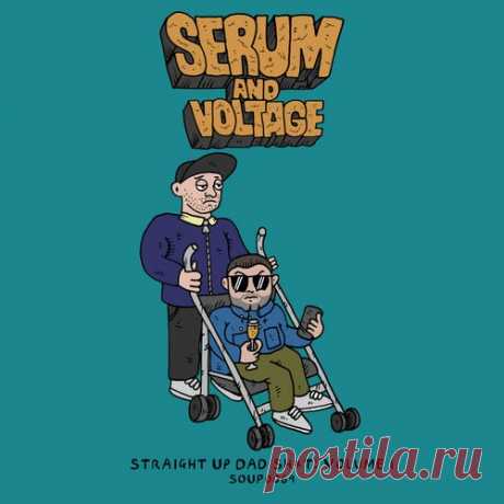 Serum & Voltage - Straight Up Dad Sh t Vol 1 [Souped Up Records]