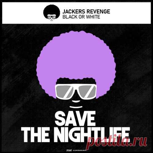 Jackers Revenge - Black or White [Save The Nightlife]