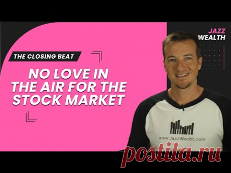 Stock market shows no love on V-Day. | The Closing Beat.