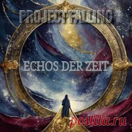 Project Falling - Echos Der Zeit (2024) Artist: Project Falling Album: Echos Der Zeit Year: 2024 Country: Germany Style: Synthpop, EBM, Darkwave