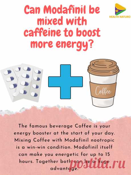 Mixing Modafinil with Caffeine is good to boost energy and activeness. Caffeine-containing beverage Coffee is a very good energy booster. Together both will be beneficial for you.
