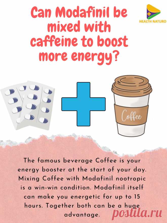 Mixing Modafinil with Caffeine is good to boost energy and activeness. Caffeine-containing beverage Coffee is a very good energy booster. Together both will be beneficial for you.