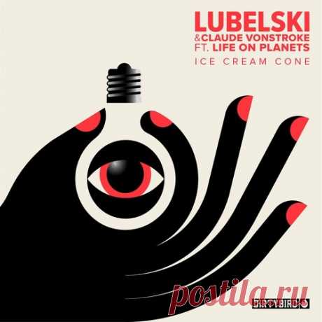 Lubelski, Claude VonStroke, Life on Planets – Ice Cream Cone [DB271]