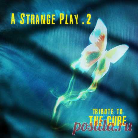 VA - A Strange Play (Vol.2) - Tribute To The Cure (2023) 320kbps / FLAC