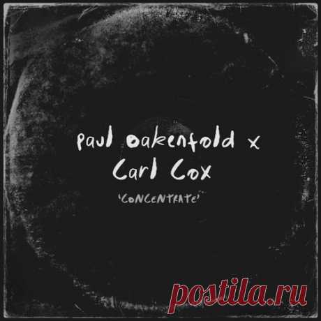 Carl Cox, Paul Oakenfold – Concentrate [PFTO2001]