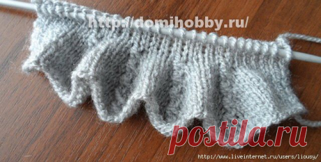 Вязание рюши спицами. Подробный урок.