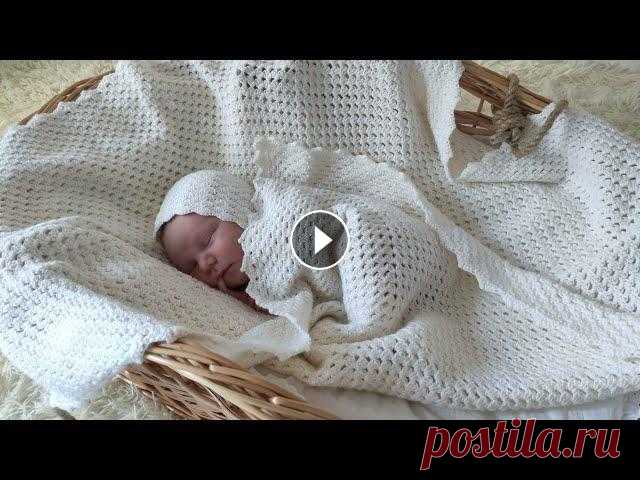 Носочки, чепчик и плед крючком для новорожденного Видео мастер класс по вязанию носочков, чепчика и пледа для новорожденного крючком...