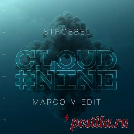 STROEBEL - Cloud Nine (Marco V Edit) [In Charge (Be Yourself Music)]