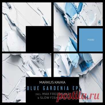 Markus Kavka – Blue Gardenia EP [FG682] - HypeDJ.top
