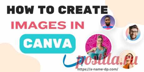 Do you want to create images but need to learn how to and need to have design experience to create these images? Today’s blog of a-name-dp will let you know how to create images in Canva. And get beautiful a letter images from a-name-dp. Canva needs a subscription to create images, but another mod version helps you create without any subscription. But you can download the Canva Mod App through APK files.