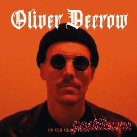 Oliver Decrow - I'm Too Young To Die (2024) Artist: Oliver Decrow Album: I'm Too Young To Die Year: 2024 Country: Germany Style: Darkwave, Minimal Synth