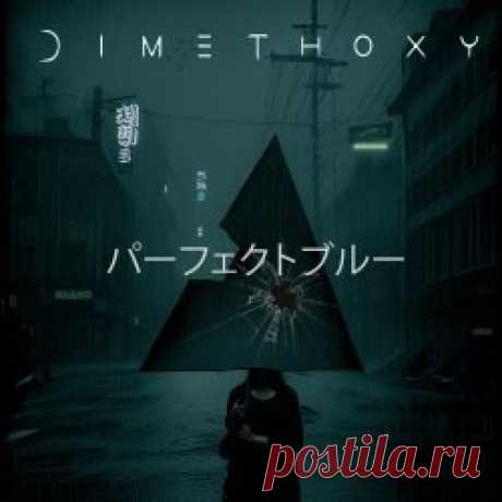 Dimethoxy - Perfect Blue (2024) [Single] Artist: Dimethoxy Album: Perfect Blue Year: 2024 Country: UK Style: Industrial, Techno, Electro