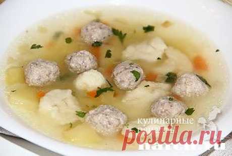 Суп с фрикадельками и галушками | Харч.ру - рецепты для любителей вкусно поесть