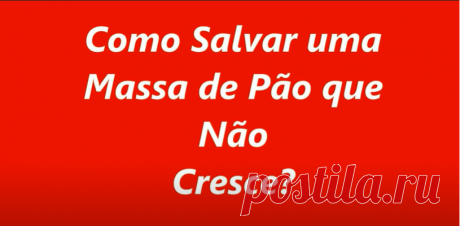 vídeo...anuncioso
&quot;Como Salvar uma Massa de Pão que Não Cresce&quot;...?!