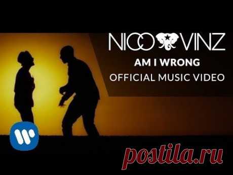 Nico &amp; Vinz - Am I Wrong [Official Music Video] - YouTube